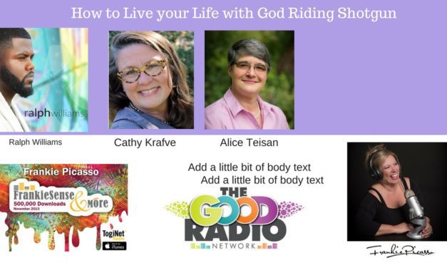 How to Live your Life  with God riding Shotgun!