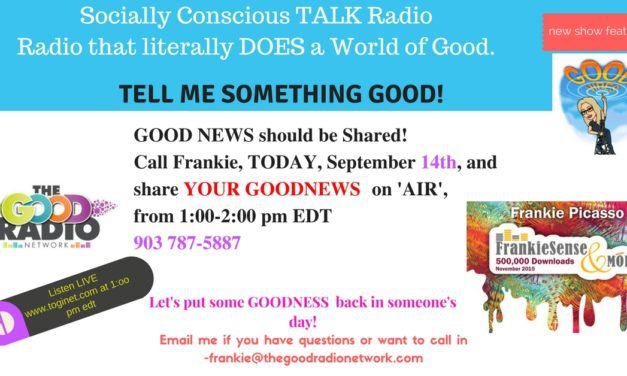 TELL ME SOMETHING GOOD! New  GOOD NEWS SEGMENT on FrankieSense & MORE